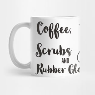 Coffee, Scrubs and Rubber Gloves Mug